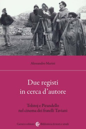 Due registi in cerca d'autore. Tolstoj e Pirandello nel cinema dei fratelli Taviani Alessandro Marini