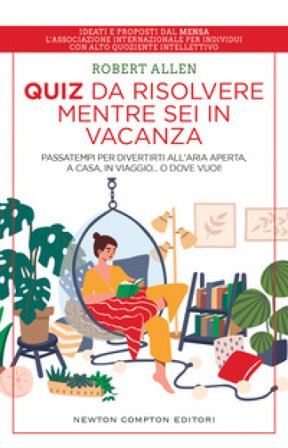 Quiz da risolvere mentre sei in vacanza. Passatempi per divertirti all'aria aperta, a casa, in viaggio... o dove vuoi! Robert Allen
