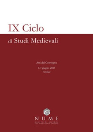 IX Ciclo di Studi medievali. Atti del Convegno (Firenze, 6-7 Giugno 2023)