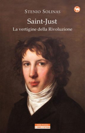 Saint-Just. La vertigine della rivoluzione Stenio Solinas