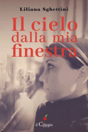 Il cielo dalla mia finestra Liliana Sghettini