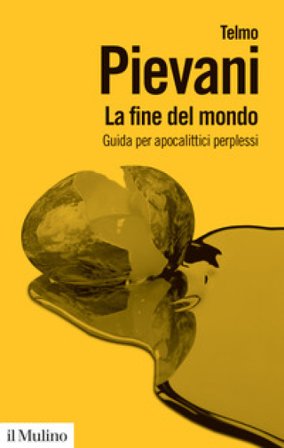 La fine del mondo. Guida per apocalittici perplessi Telmo Pievani