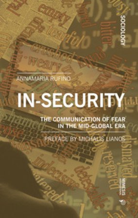 In-security. The communication of fear in the mid-global era Annamaria Rufino