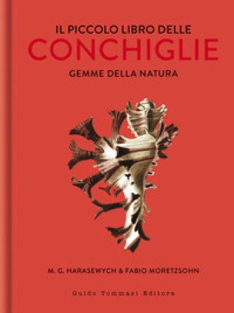 Il piccolo libro delle conchiglie. Gemme della natura. Ediz. illustrata Miroslav George Harasewych