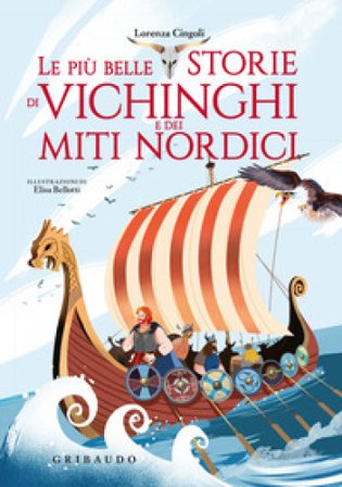 Le più belle storie dei vichinghi e dei miti nordici. Ediz. a colori Lorenza Cingoli