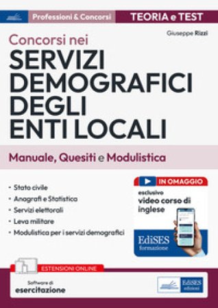 Concorsi nei servizi demografici degli enti locali. Manuale, quesiti e modulistica. Con espansione online. Con software di simulazione Giuseppe Rizzi