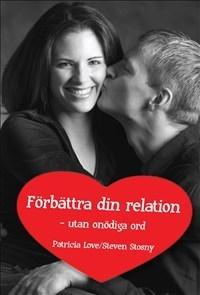 Förbättra din relation - utan onödiga ord - Bok av Patricia Love & Steven Stosny - Häfte