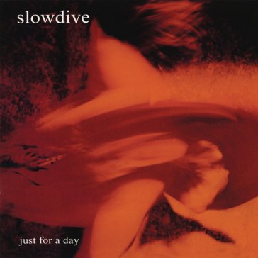 Just for a day Slowdive