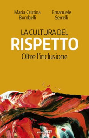 La cultura del rispetto. Oltre l'inclusione Maria Cristina Bombelli
