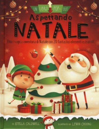 Aspettando Natale. Un libro pop-out. Ediz. a colori Stella Caldwell