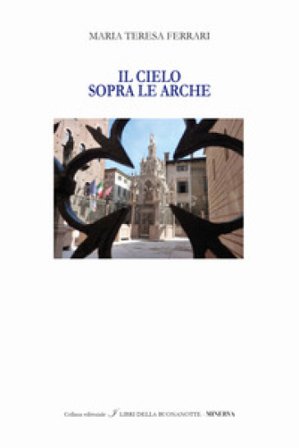 Il cielo sopra le Arche. Ediz. italiana e inglese Maria Teresa Ferrari