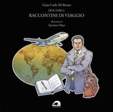 Doctor G. Raccontini di viaggio Gian Carlo Di Renzo