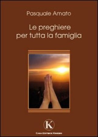 Le preghiere per tutta la famiglia Pasquale Amato