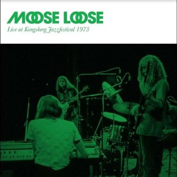 Live at kongsberg 1973 Moose Loose