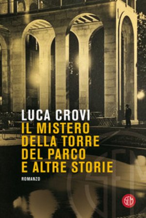 Il mistero della torre del parco e altre storie Luca Crovi