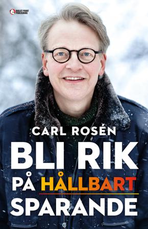 Bli rik på hållbart sparande - Bok av Carl Rosén - Inbunden