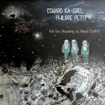 Are you receiving us, planet earth!? EDWARD & PE KA-SPEL