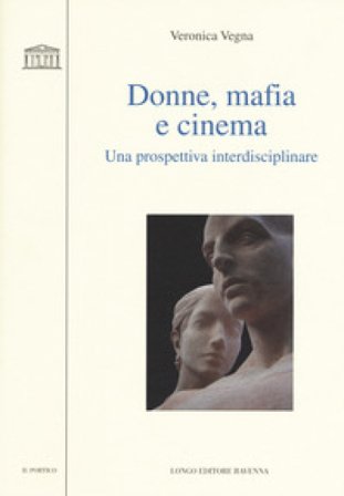 Donne, mafia e cinema. Una prospettiva interdisciplinare Veronica Vegna