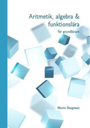 Aritmetik, algebra & funktionslära: för grundlärare, ISBN: 9789151987668