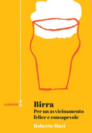 Birra. Per un avvicinamento felice e consapevole Roberto Muzi