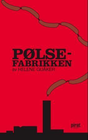 Pølsefabrikken - Bok av Helene Guåker - Hardback
