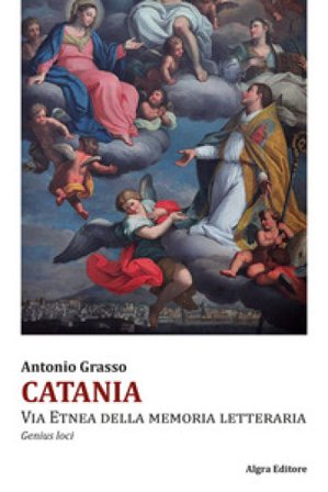 Catania. Via Etnea della memoria letteraria. Genius loci Antonio Grasso