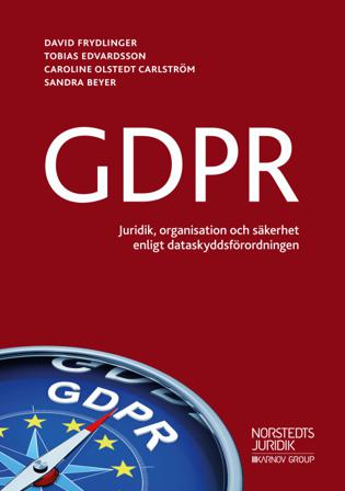 GDPR : - juridik, organisation och säkerhet enligt dataskyddsförordningen - Bok av David Frydlinger, Sandra Beyer, m.fl. - Häfte