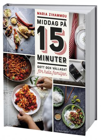 Middag på 15 minuter : gott och vällagat för hela familjen - Bok av Maria Zihammou - Inbunden