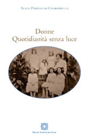 Donne. Quotidianità senza luce Agata Piromallo Gambardella