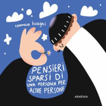 Pensieri sparsi di una persona per altre persone Tommaso Bisagni