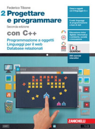 Progettare e programmare. Con C++. Per le Scuole superiori. Con espansione online. Vol. 2: Programmazione a oggetti. Linguaggi per il web. Database 