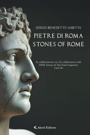 Pietre di Roma-Stones of Rome. Ediz. bilingue Sergio Benedetto Sabetta