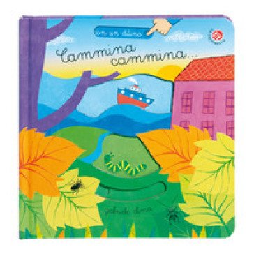 Cammina cammina. Ediz. a colori Gabriele Clima