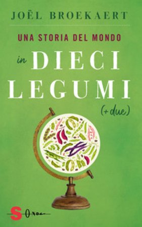 Una storia del mondo in dieci legumi (+ due) Joël Broekaert