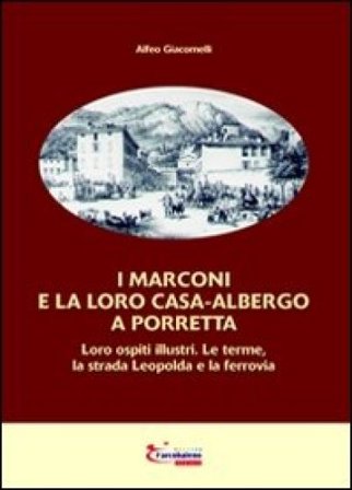 I Marconi e la loro casa-albergo a Porretta Alfeo Giacomelli