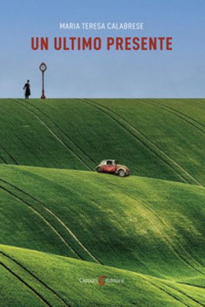 Un ultimo presente Maria Teresa Calabrese