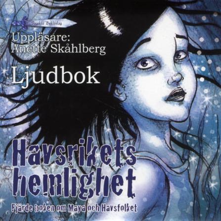 Havsrikets hemlighet : fjärde boken om Maya och Havsfolket - Ljudbok av Anette Skåhlberg - CD