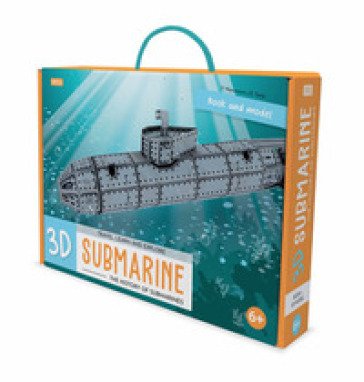 3D submarine. The history of submarines. Travel, learn and explore. Ediz. a colori. Con modellino 3D Ester Tomè