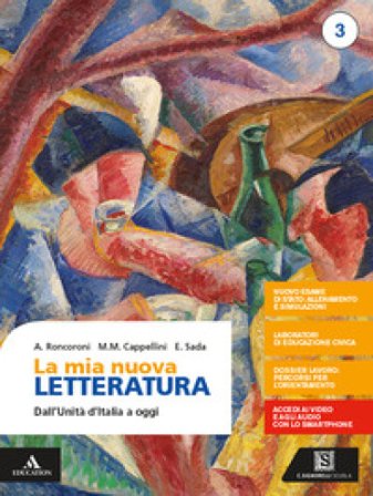 La mia nuova letteratura. Per le Scuole superiori. Con e-book. Con espansione online. Vol. 3: Dall'Unità d'Italia a oggi Angelo Roncoroni