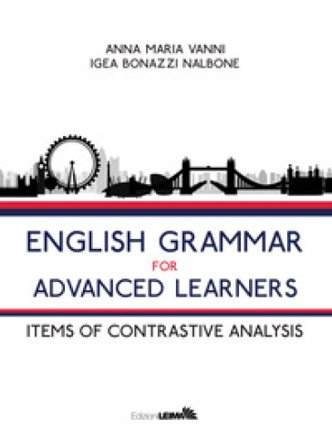 English grammar for advanced learners. Items of contrastive analysis Anna Maria Vanni