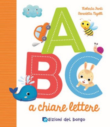 ABC a chiare lettere. Ediz. a colori Roberta Fanti