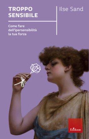 Troppo sensibile. Come fare dell'ipersensibilità la tua forza Ilse Sand