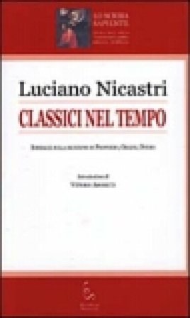 Classici nel tempo. Sondaggi sulla ricezione di Properzio, Orazio, Ovidio Luciano Nicastri