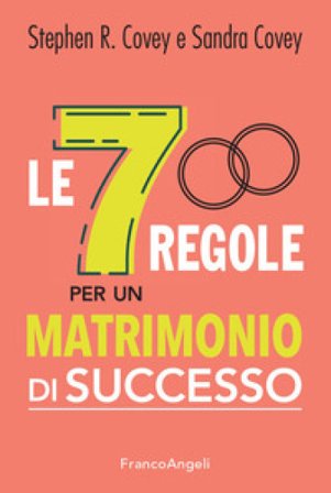 Le 7 regole per un matrimonio di successo Stephen R. Covey