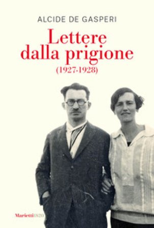 Lettere dalla prigione (1927-1928). Nuova ediz. Alcide De Gasperi