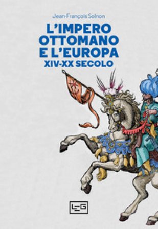L'Impero ottomano e l'Europa XIV-XX secolo Jean-François Solnon