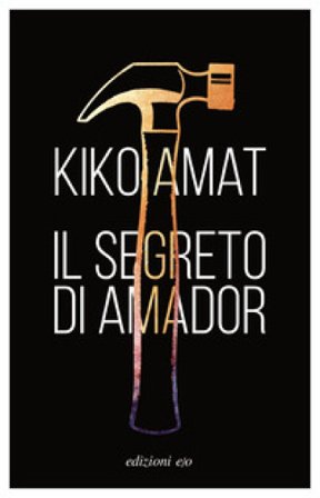 Il segreto di Amador Kiko Amat
