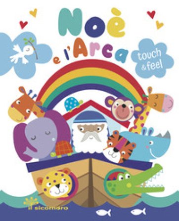 Noè e l'arca. Touch & feel. Ediz. a colori Jayne Schofield