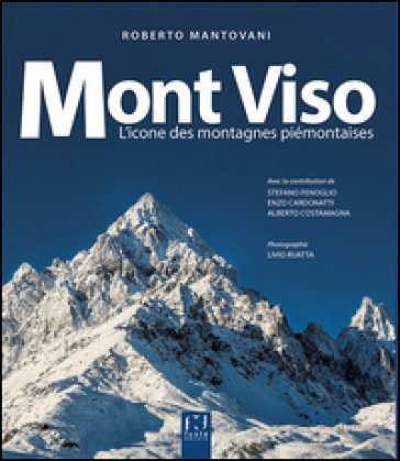 Mont Viso. L'icone des montagnes piémontaises Roberto Mantovani