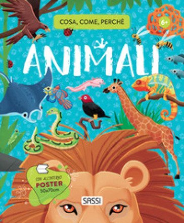 Animali. Cosa, come, perché. Ediz. a colori. Con Poster Giulia Pesavento